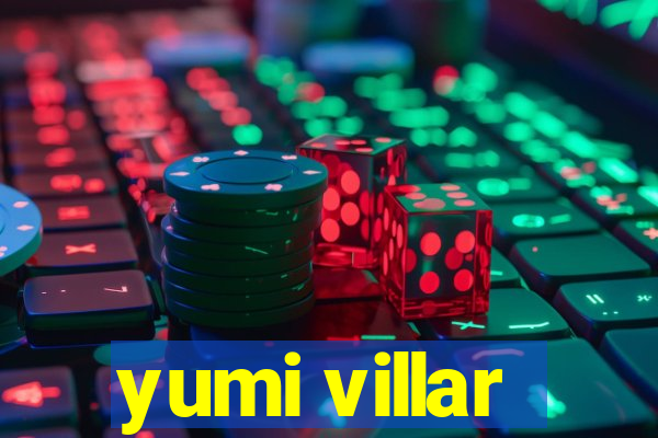 yumi villar